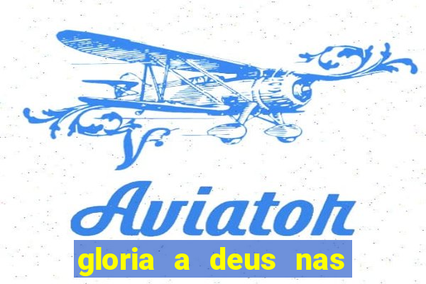 gloria a deus nas alturas cifra